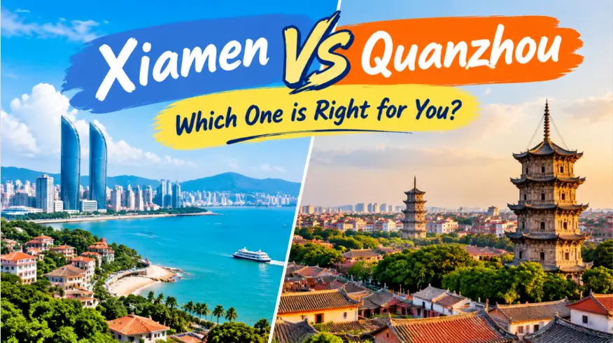 Xiamen vs Quanzhou: Which One Is Better for You?